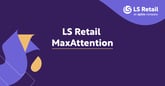 LS Retail launches new support initiative: LS Retail MaxAttention