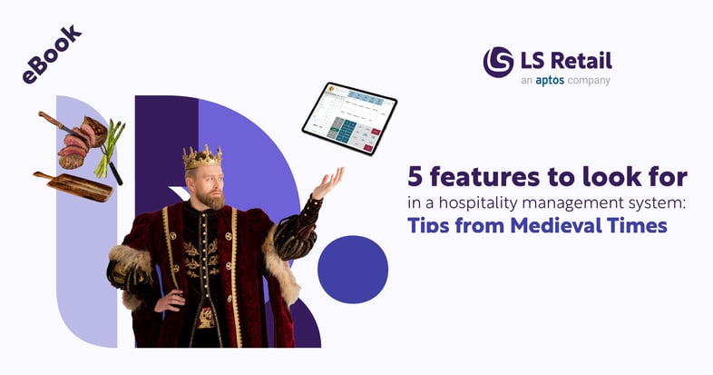 5 features to look for in a hospitality management system - Tips from Medieval Times (eBook)